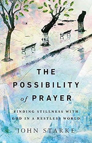 Bild des Verkufers fr The Possibility of Prayer: Finding Stillness with God in a Restless World zum Verkauf von WeBuyBooks