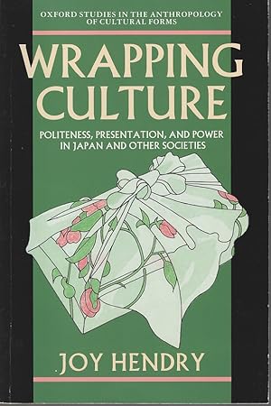 Wrapping Culture. Politeness, Presentation and Power in Japan and other Societies.