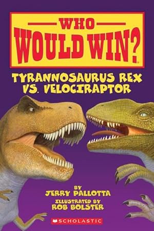 Bild des Verkufers fr Who Would Win? Tyrannosaurus Rex vs. Velociraptor zum Verkauf von Smartbuy