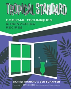 Imagen del vendedor de Tropical Standard : Cocktail Techniques & Reinvented Recipes a la venta por GreatBookPricesUK