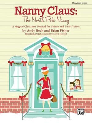 Bild des Verkufers fr Nanny Claus -- The North Pole Nanny: A Magical Christmas Musical for Unison and 2-Part Voices (Director's Score), Score (Paperback) zum Verkauf von Grand Eagle Retail