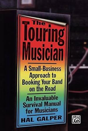 Immagine del venditore per The Touring Musician: A Small-Business Approach to Booking Your Band on the Road (Paperback) venduto da Grand Eagle Retail