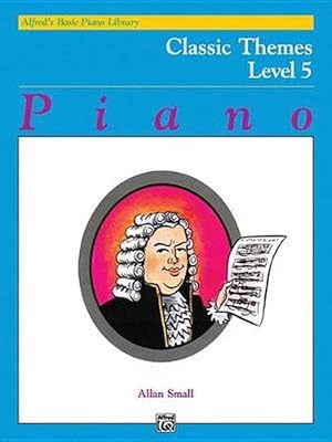 Seller image for Alfreds Basic Piano Classic Themes Lv 5 (Paperback) for sale by Grand Eagle Retail