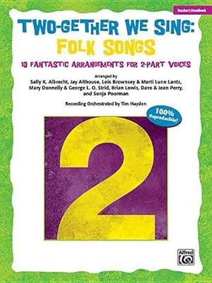 Seller image for Two-Gether We Sing Folk Songs: 10 Fantastic Arrangements for 2-Part Voices (Teacher's Handbook) (Paperback) for sale by Grand Eagle Retail