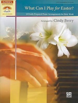 Seller image for What Can I Play for Easter?: 10 Easily Prepared Piano Arrangements for Holy Week (Paperback) for sale by Grand Eagle Retail