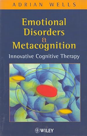 Emotional Disorders and Metacognition : Innovative Cognitive Therapy