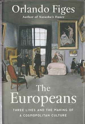 Seller image for The Europeans: Three Lives and the Making of a Cosmopolitan Culture for sale by Goulds Book Arcade, Sydney