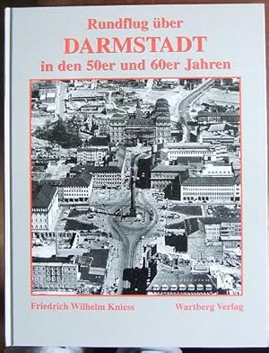 Rundflug über Darmstadt : in den 50er und 60er Jahren. Friedrich Wilhelm Kniess