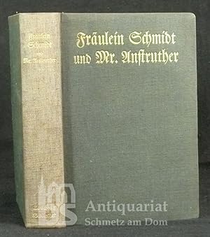 Seller image for Frulein Schmidt und Mr. Anstruther von der Verfasserin von "Elisabeth und ihr deutscher Garten". Aus dem Englischen bertragen von Marguerite und Ulrich Steindorff. Autorisierte Ausgabe. for sale by Antiquariat Schmetz am Dom