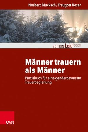 Bild des Verkufers fr Mnner trauern als Mnner : Praxisbuch fr eine genderbewusste Trauerbegleitung zum Verkauf von AHA-BUCH GmbH