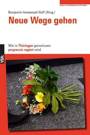 Bild des Verkufers fr Neue Wege gehen : Wie in Thringen gemeinsam progressiv regiert wird zum Verkauf von AHA-BUCH GmbH