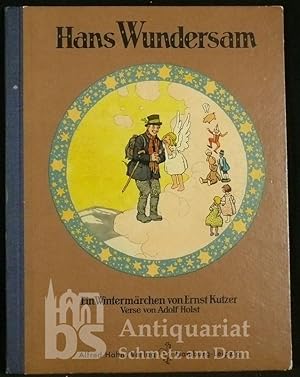 Hans Wundersam. Ein Wintermärchen von Ernst Kutzer. Verse von Adolf Holst. Mit farbigen Titel und...