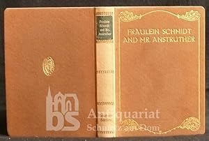 Seller image for Frulein Schmidt und Mr. Anstruther Being the Letters of an independent Woman by the Author of "Elizabeth and her German Garden". Copyright Edition. for sale by Antiquariat Schmetz am Dom