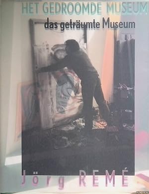 Imagen del vendedor de Jrg Rem: Het gedroomde museum = Jrg Rem: Das getrumte Museum a la venta por Klondyke