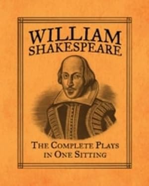 Seller image for William Shakespeare : The Complete Plays in One Sitting for sale by Smartbuy
