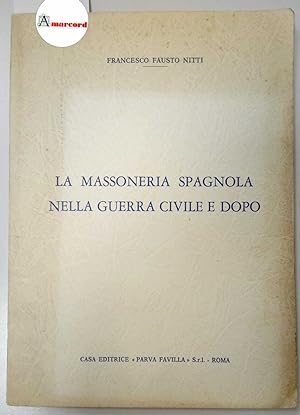 Seller image for Nitti Francesco Fausto, La massoneria spagnola nella guerra civile e dopo, Parva Favilla, 1971? for sale by Amarcord libri