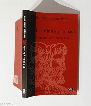 Imagen del vendedor de El infinito y la nada: el querer vivir como desafo a la venta por La Social. Galera y Libros