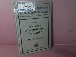 Bild des Verkufers fr Fabrikation Alkoholfreier Getrnke. (= Bibliothek der gesamten Lebensmittelindustrie, Band 3). zum Verkauf von Antiquariat Deinbacher