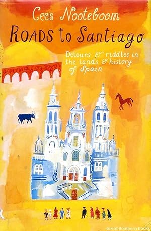 Imagen del vendedor de Roads to Santiago: Detours & Riddles in the Lands & History of Spain a la venta por Great Southern Books