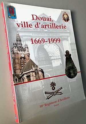 Douai ville d'artillerie 1669-1999