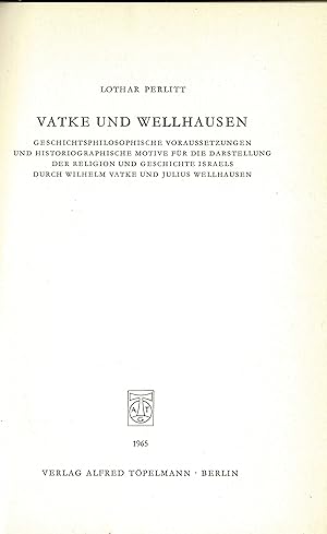 Bild des Verkufers fr Vatke und Wellhausen. Geschichtsphilosophische Voraussetzungen und Historie geographische Motive fr die Darstellung der Religionen und Geschichte Israels (Originalausgabe 1965 ) zum Verkauf von Libro-Colonia (Preise inkl. MwSt.)