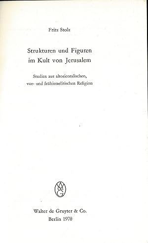 Bild des Verkufers fr Strukturen und Figuren im Kult von Jerusalem. Studien zur altorientalischen, vor- u. frhisraelitischen Religion. (Originalausgabe 1970 ) zum Verkauf von Libro-Colonia (Preise inkl. MwSt.)