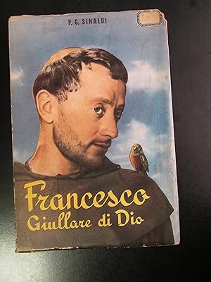 Sinaldi P.G. Francesci Giullare di Dio. Edizioni S.A.S. 1950.