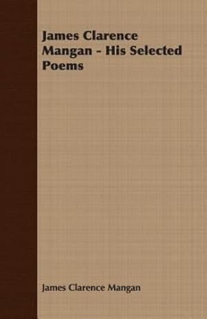 Seller image for James Clarence Mangan - His Selected Poems [Soft Cover ] for sale by booksXpress