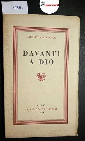 Maeterlinck Maurizio, Davanti a Dio, Bocca, 1949.
