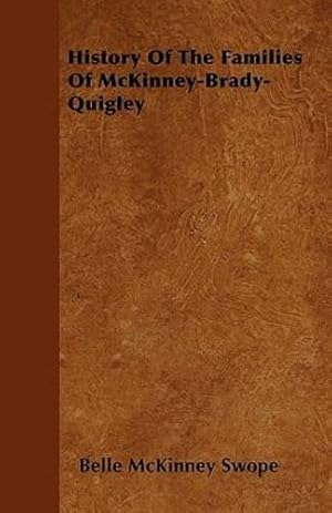 Seller image for History Of The Families Of McKinney-Brady-Quigley by Swope, Belle McKinney [Paperback ] for sale by booksXpress