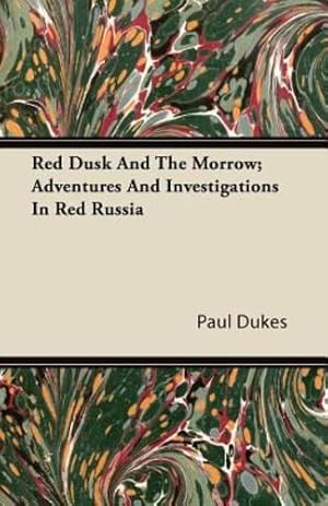 Imagen del vendedor de Red Dusk and the Morrow; Adventures and Investigations in Red Russia [Soft Cover ] a la venta por booksXpress