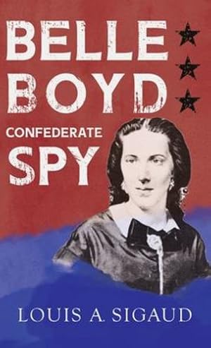 Bild des Verkufers fr Belle Boyd - Confederate Spy by Sigaud, Louis A. [Hardcover ] zum Verkauf von booksXpress