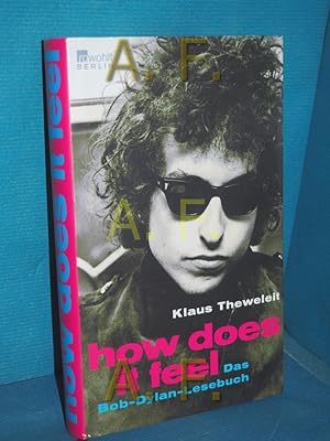 Bild des Verkufers fr How does it feel : das Bob-Dylan-Lesebuch hrsg. von Klaus Theweleit zum Verkauf von Antiquarische Fundgrube e.U.