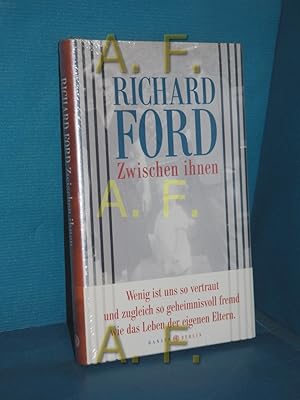 Imagen del vendedor de Zwischen ihnen. Richard Ford , aus dem Englischen von Frank Heibert a la venta por Antiquarische Fundgrube e.U.