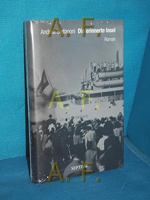 Bild des Verkufers fr Die erinnerte Insel : Roman. Andrea Stefanoni , aus dem argentinischen Spanisch von Birgit Weilguny zum Verkauf von Antiquarische Fundgrube e.U.