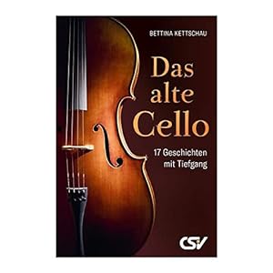 Immagine del venditore per Das alte Cello : 17 Geschichten mit Tiefgang. Bettina Kettschau venduto da Preiswerterlesen1 Buchhaus Hesse