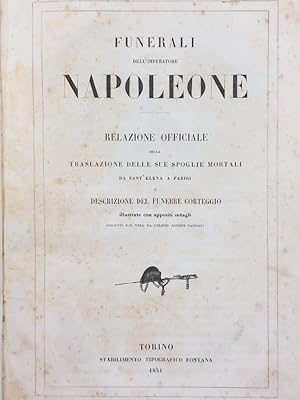 Funerali dell'imperatore Napoleone. Relazione officiale della traslazione delle sue spoglie morta...