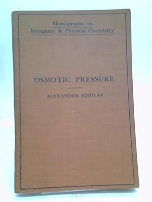 Bild des Verkufers fr Osmotic Pressure (Monographs on Inorganic and Physical Chemistry) zum Verkauf von World of Rare Books