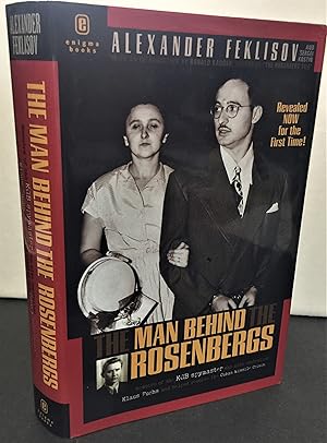 Seller image for The Man Behind The Rosenbergs by the KGB spymaster who was the case officer of Julius Rosenberg, Klaus Fuchs, and helped resolve the Cuban Missle Crisis for sale by Philosopher's Stone Books