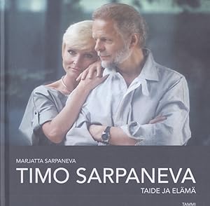 Timo Sarpaneva : Taide ja elämä