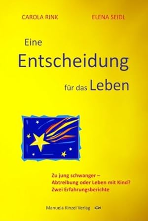 Bild des Verkufers fr Eine Entscheidung fr das Leben: Zu jung schwanger   Abtreibung oder Leben mit Kind? Zwei Erfahrungsberichte zum Verkauf von Rheinberg-Buch Andreas Meier eK