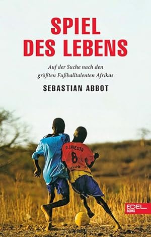 Bild des Verkufers fr Spiel des Lebens: Auf der Suche nach den grten Fuballtalenten Afrikas zum Verkauf von Rheinberg-Buch Andreas Meier eK