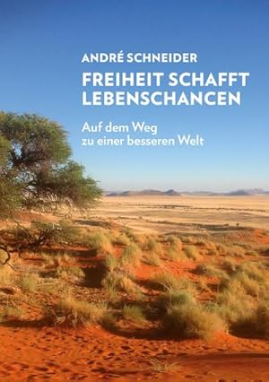 Bild des Verkufers fr Freiheit schafft Lebenschancen: Auf dem Weg zu einer besseren Welt zum Verkauf von Rheinberg-Buch Andreas Meier eK