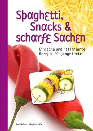 Imagen del vendedor de Spaghetti, Snacks und scharfe Sachen: Einfache und raffinierte Rezepte fr junge Leute a la venta por Rheinberg-Buch Andreas Meier eK