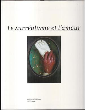 Seller image for Le surrealisme et l' amour. - Catalogue de l' exposition 1997, Pavillon des arts, les musees de la Ville de Paris. - for sale by Antiquariat Carl Wegner