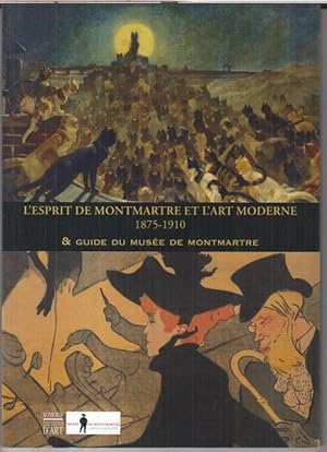 Image du vendeur pour L' esprit de Montmartre et l' art moderne 1875 - 1910 & Guide du musee de Montmartre. - Catalogue mis en vente par Antiquariat Carl Wegner