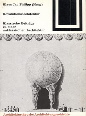 Bild des Verkufers fr Revolutionsarchtektur. Klassische Beitrge zu einer unklassischen Architektur. (Bauwelt Fundamente 82, herausgegeben von Ulrich Conrads und Peter Neitzke). zum Verkauf von Antiquariat Carl Wegner