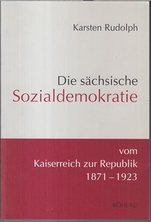 Bild des Verkufers fr Die schsische Sozialdemokratie vom Kaiserreich zur Republik ( 1871 - 1923 ). - ( = Demokratische Bewegungen in Mitteldeutschland, Band 1, herausgegeben von Helga Grebing u. a. ). zum Verkauf von Antiquariat Carl Wegner