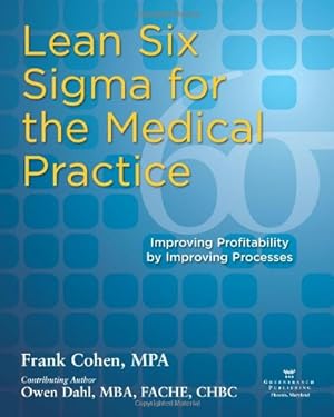 Seller image for Lean Six Sigma for the Medical Practice by Frank Cohen, MPA, Owen Dahl, MBA, FACHE, CHBC [Paperback ] for sale by booksXpress