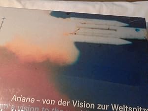 Ariane - von der Vision zur Weltspitze. Ariane - from a vision to the world's number one.